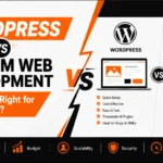 WordPress vs Custom Web Development: Which One Is Right for Your Business? (2026 Guide)