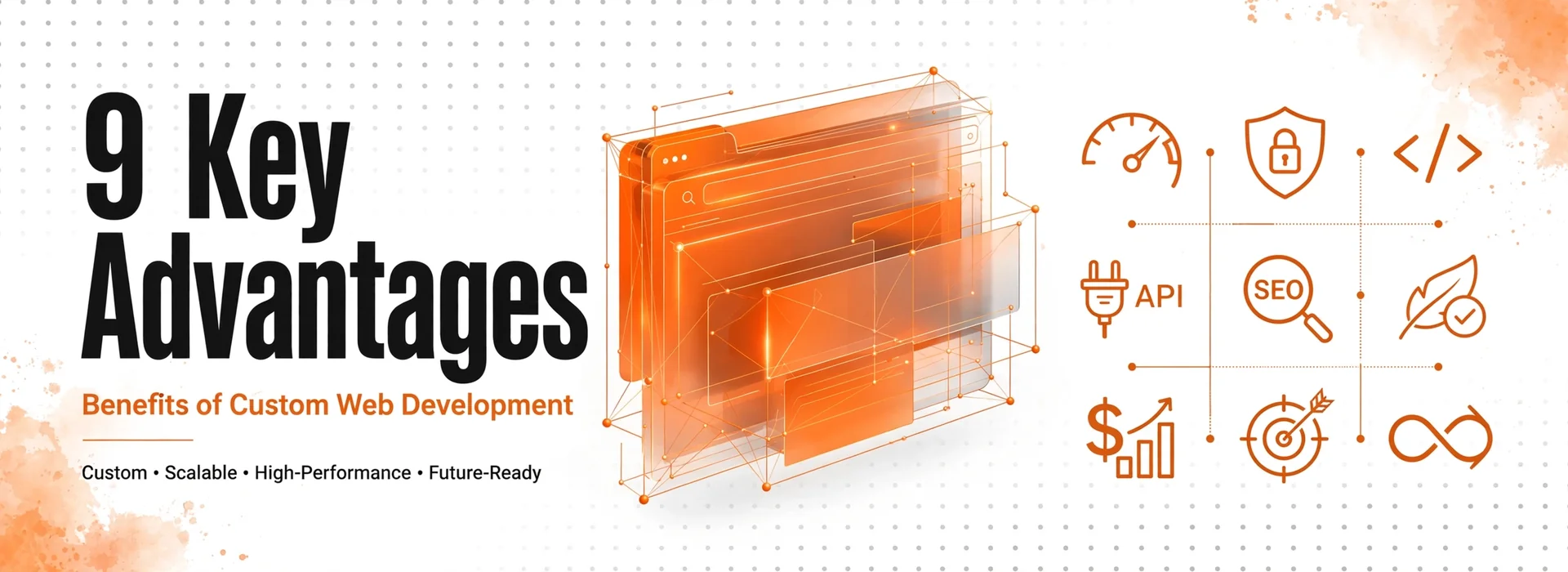 Benefits of Custom Web Development: 9 Key Business Advantages